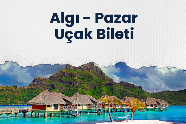 Algı → Pazar Uçak Bileti