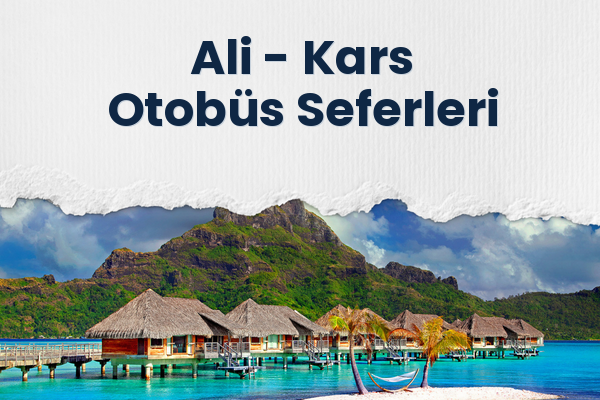 Ali → Kars Otobüs Seferleri