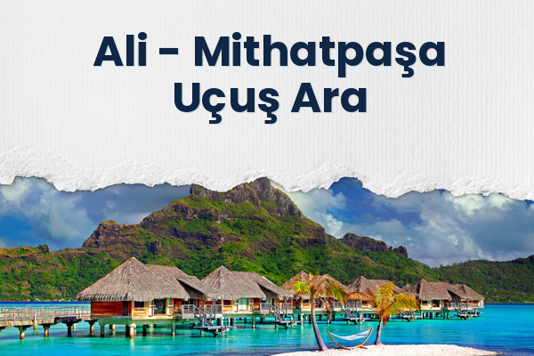 Ali → Mithatpaşa Uçuş Ara
