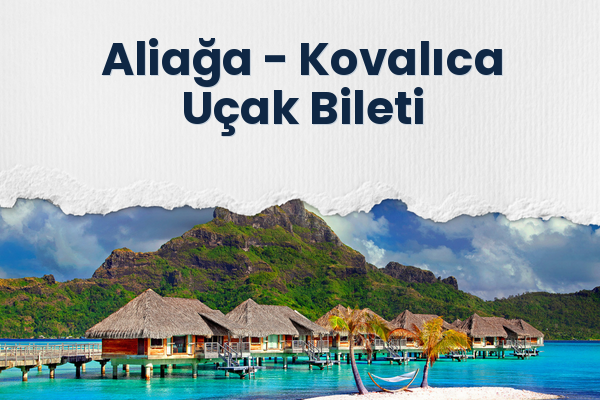Aliağa → Kovalıca Uçak Bileti