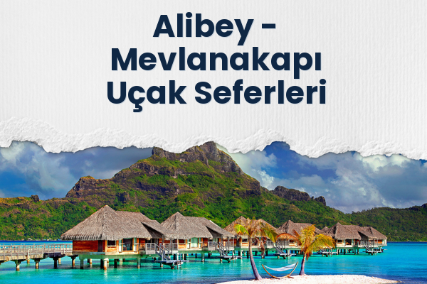 Alibey → Mevlanakapı Uçak Seferleri