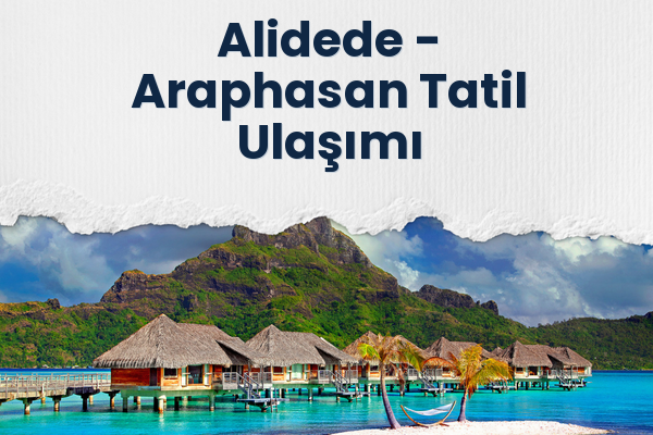 Alidede → Araphasan Tatil Ulaşımı