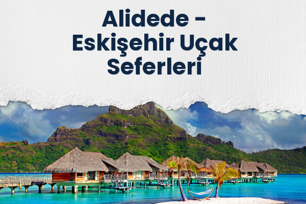 Alidede → Eskişehir Uçak Seferleri