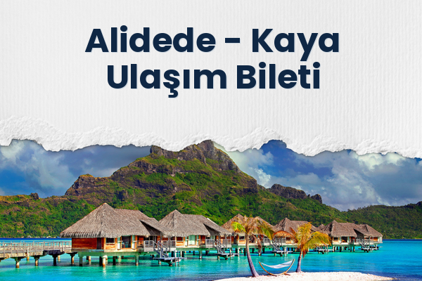 Alidede → Kaya Ulaşım Bileti