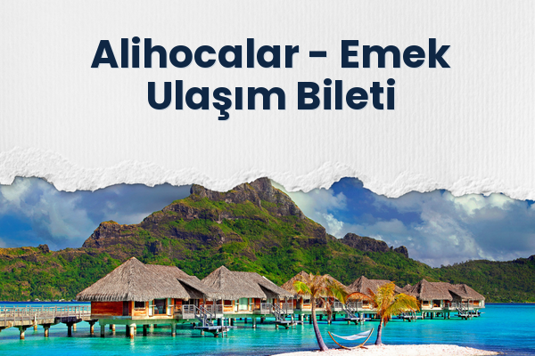 Alihocalar → Emek Ulaşım Bileti