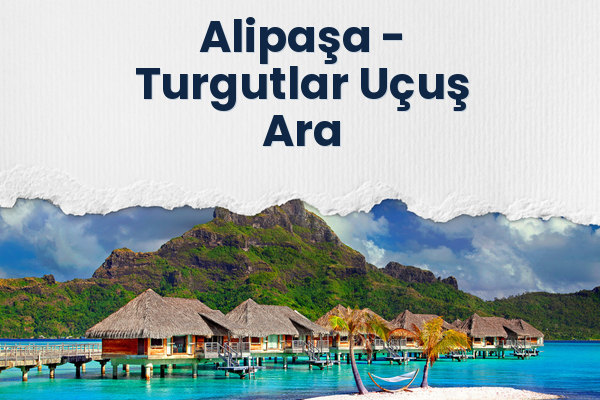 Alipaşa → Turgutlar Uçuş Ara