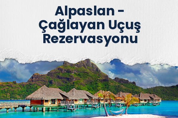 Alpaslan → Çağlayan Uçuş Rezervasyonu
