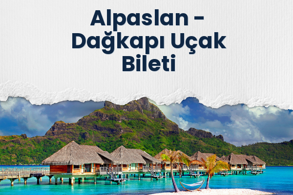 Alpaslan → Dağkapı Uçak Bileti