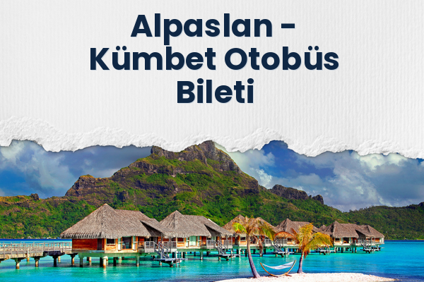 Alpaslan → Kümbet Otobüs Bileti
