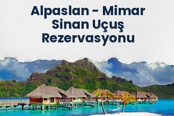 Alpaslan → Mimar Sinan Uçuş Rezervasyonu
