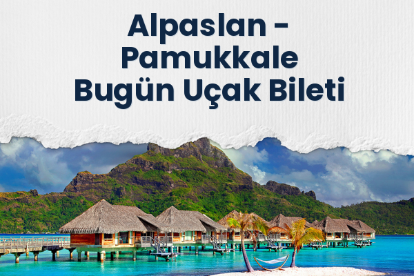 Alpaslan → Pamukkale Bugün Uçak Bileti