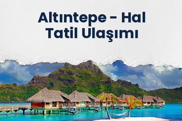Altıntepe → Hal Tatil Ulaşımı