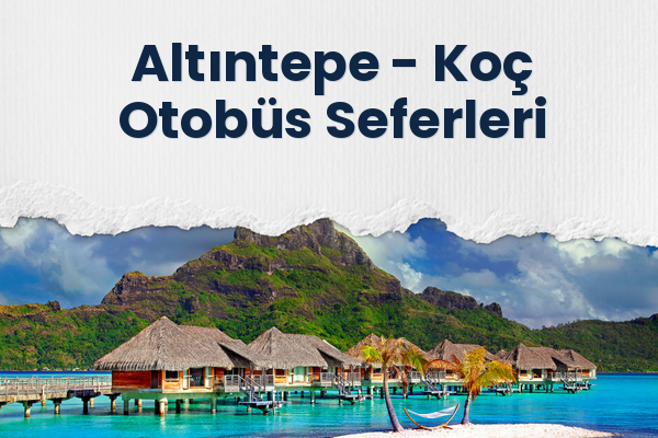 Altıntepe → Koç Otobüs Seferleri