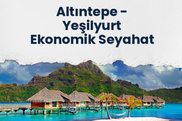 Altıntepe → Yeşilyurt Ekonomik Seyahat
