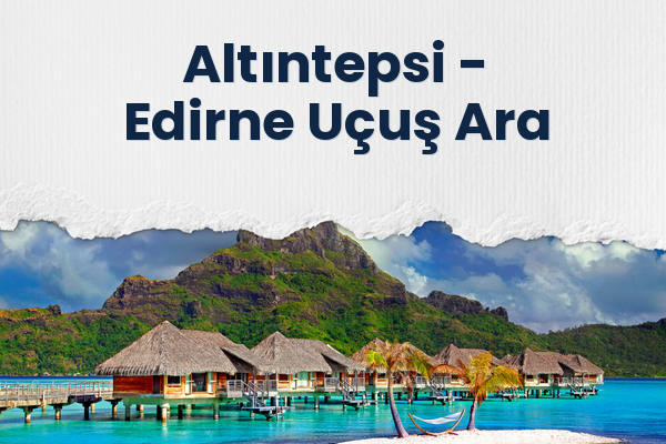 Altıntepsi → Edirne Uçuş Ara