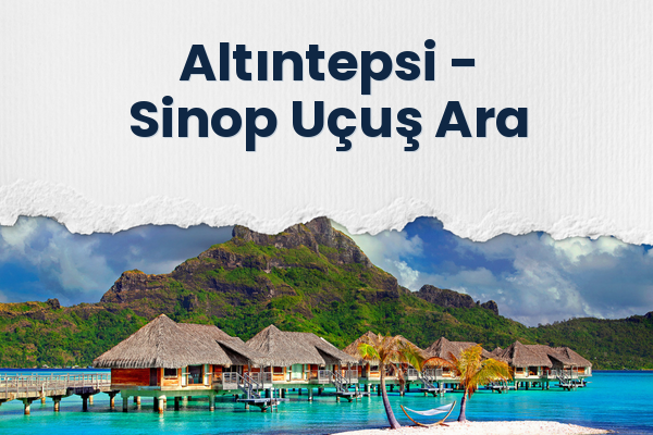 Altıntepsi → Sinop Uçuş Ara