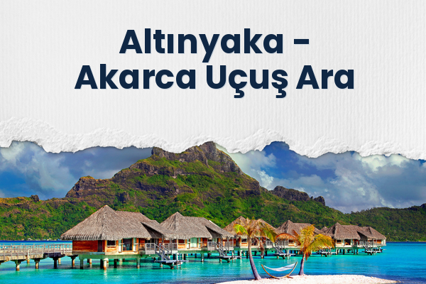 Altınyaka → Akarca Uçuş Ara