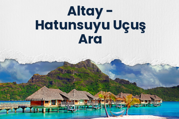 Altay → Hatunsuyu Uçuş Ara