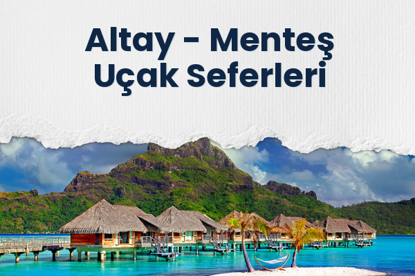 Altay → Menteş Uçak Seferleri