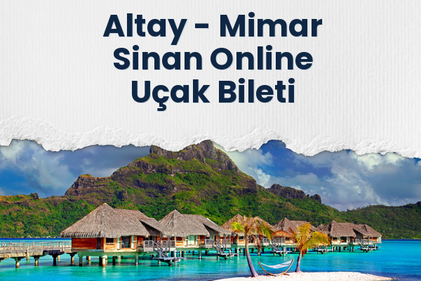 Altay → Mimar Sinan Online Uçak Bileti