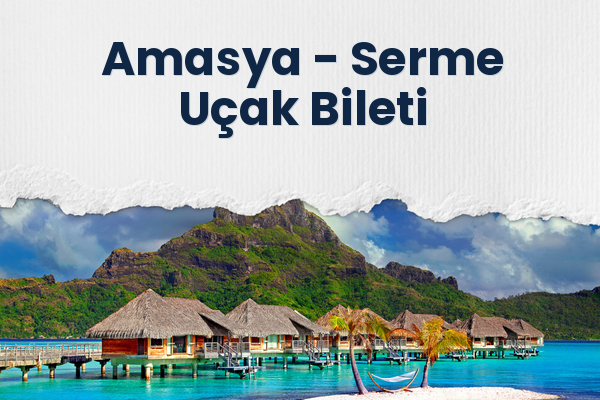Amasya → Serme Uçak Bileti