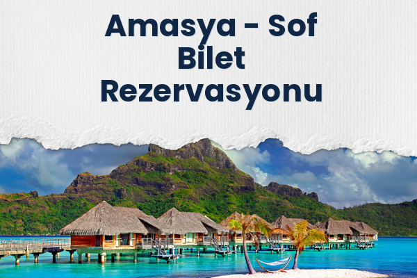 Amasya → Sof Bilet Rezervasyonu