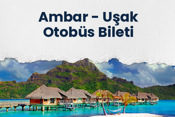 Ambar → Uşak Otobüs Bileti