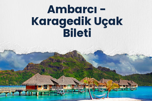 Ambarcı → Karagedik Uçak Bileti