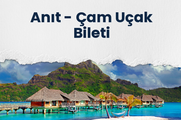 Anıt → Çam Uçak Bileti