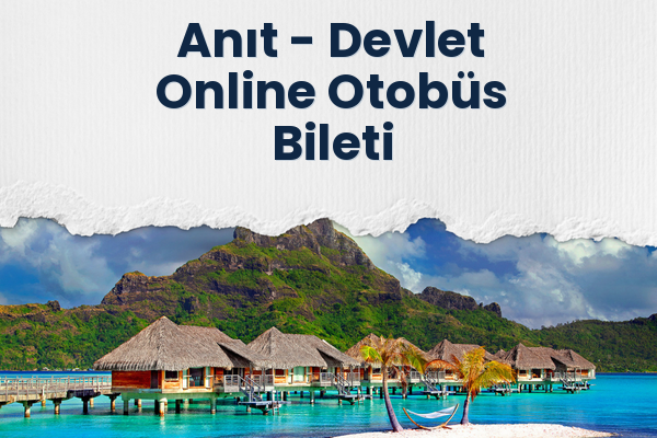 Anıt → Devlet Online Otobüs Bileti