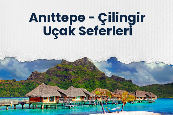Anıttepe → Çilingir Uçak Seferleri