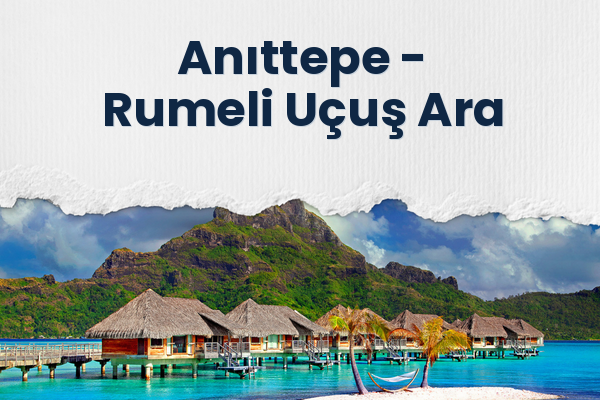 Anıttepe → Rumeli Uçuş Ara