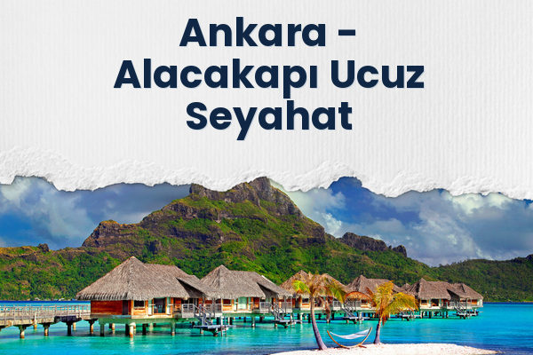 Ankara → Alacakapı Ucuz Seyahat