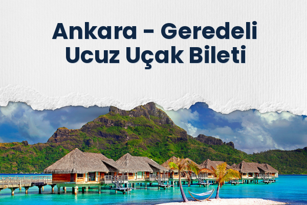 Ankara → Geredeli Ucuz Uçak Bileti