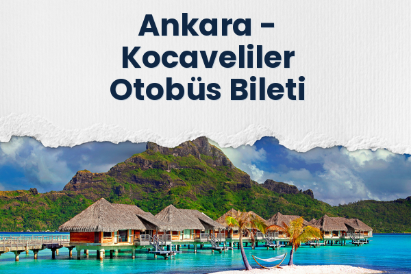 Ankara → Kocaveliler Otobüs Bileti