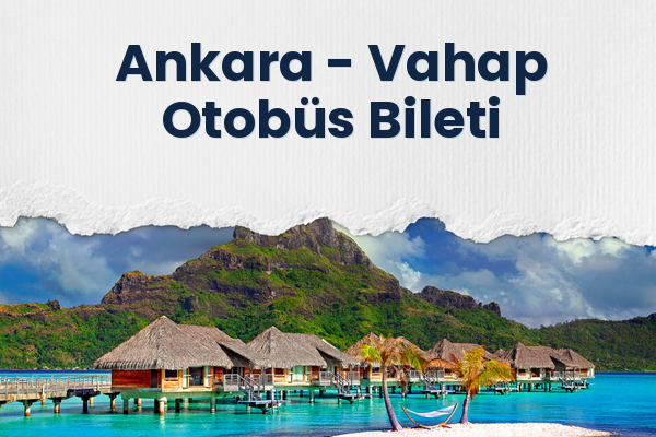 Ankara → Vahap Otobüs Bileti