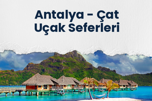 Antalya → Çat Uçak Seferleri