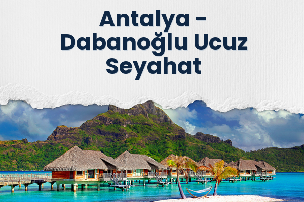 Antalya → Dabanoğlu Ucuz Seyahat