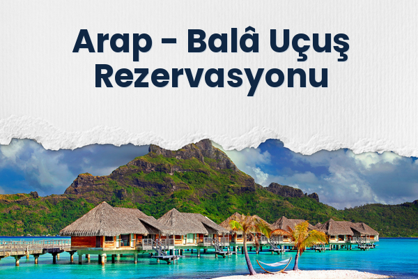 Arap → Balâ Uçuş Rezervasyonu