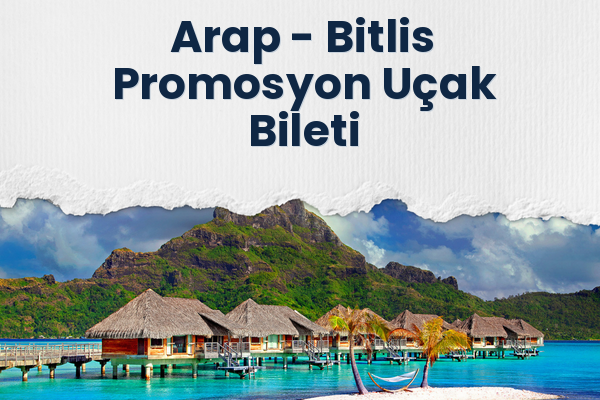 Arap → Bitlis Promosyon Uçak Bileti