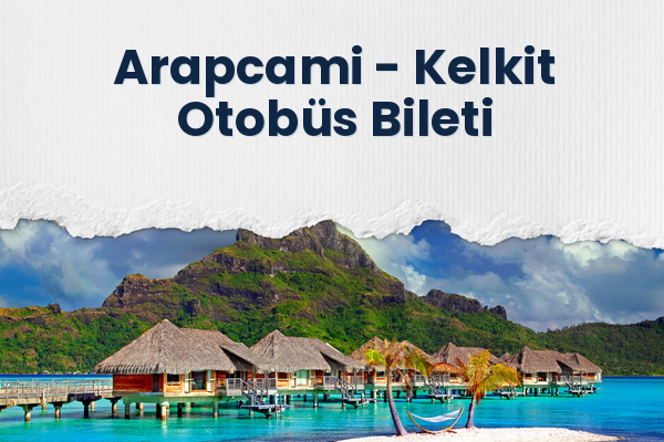 Arapcami → Kelkit Otobüs Bileti