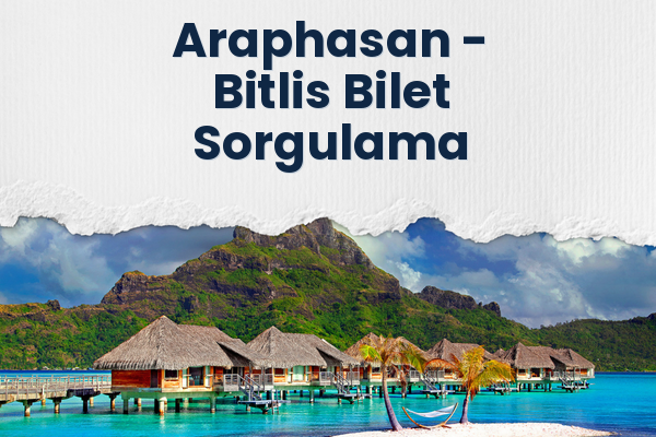 Araphasan → Bitlis Bilet Sorgulama