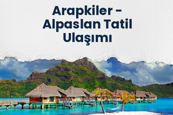 Arapkiler → Alpaslan Tatil Ulaşımı