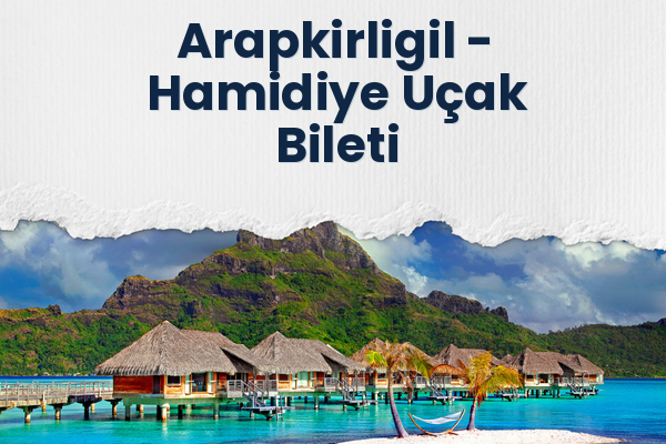 Arapkirligil → Hamidiye Uçak Bileti