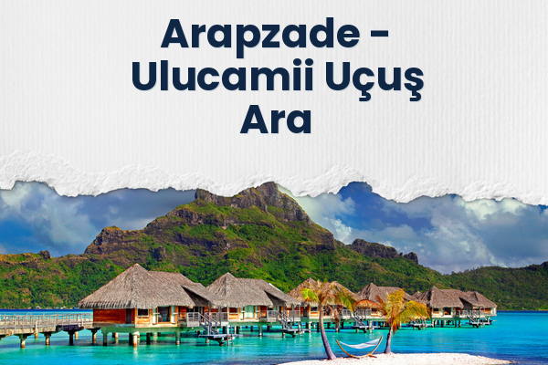 Arapzade → Ulucamii Uçuş Ara