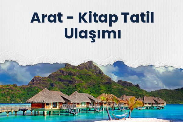 Arat → Kitap Tatil Ulaşımı