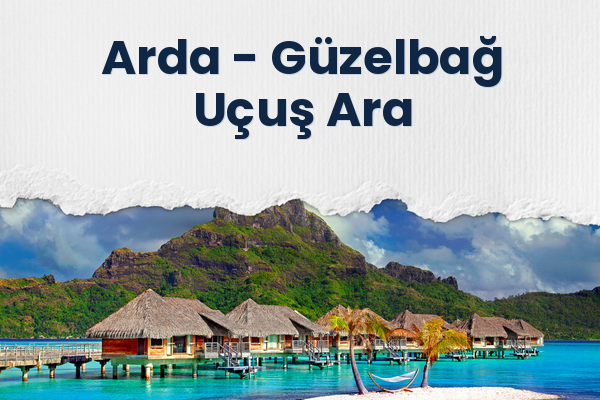 Arda → Güzelbağ Uçuş Ara