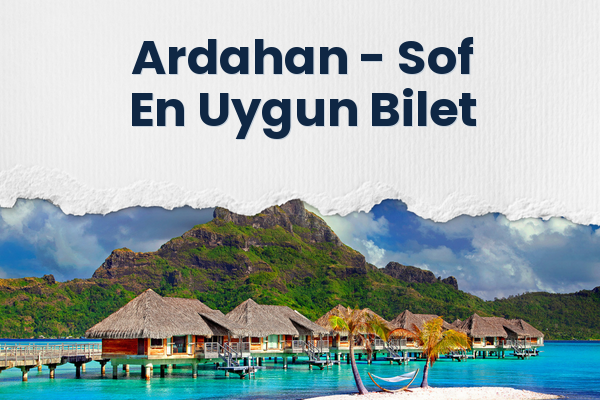 Ardahan → Sof En Uygun Bilet