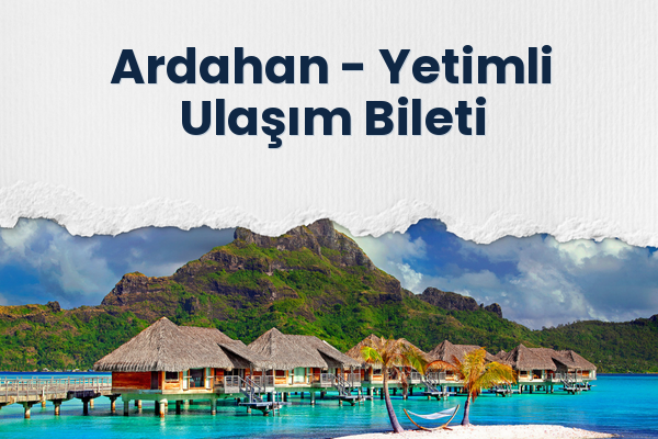 Ardahan → Yetimli Ulaşım Bileti