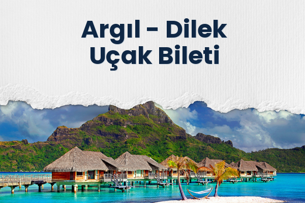 Argıl → Dilek Uçak Bileti